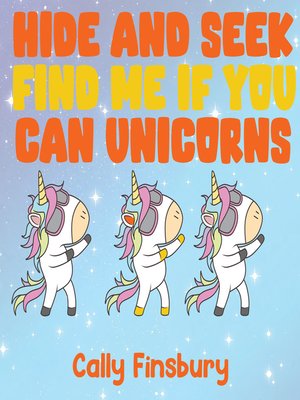 cover image of Hide and Seek Find Me If You Can Unicorns